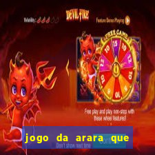 jogo da arara que ganha dinheiro